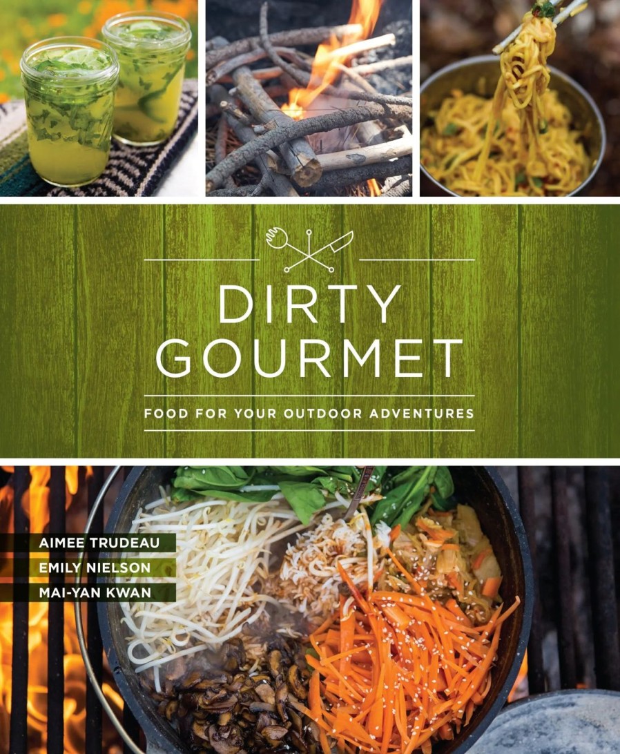 Gear & Wellness Mountaineers Books | Dirty Gourmet: Food For Your Outdoor Adventure